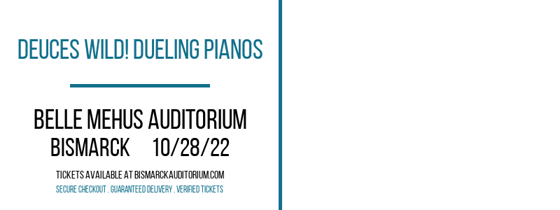 Deuces Wild! Dueling Pianos at Belle Mehus Auditorium tickets Deuces Wild! Dueling Pianos at Belle Mehus Auditorium