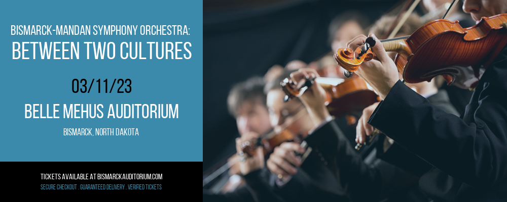 Bismarck-Mandan Symphony Orchestra: Between Two Cultures at Belle Mehus Auditorium tickets Bismarck-Mandan Symphony Orchestra: Between Two Cultures at Belle Mehus Auditorium